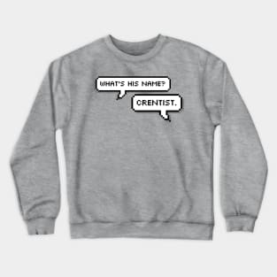 Crentist. Crewneck Sweatshirt